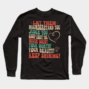 Let Them Misunderstand You, Judge You, Gossip About You Long Sleeve T-Shirt